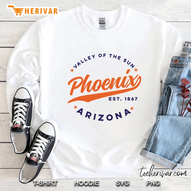 Valley Of The Sun Phoenix Est 1867 Arizona Sweatshirt