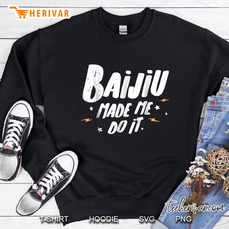 Baijiu Made Me Do It Sweatshirt