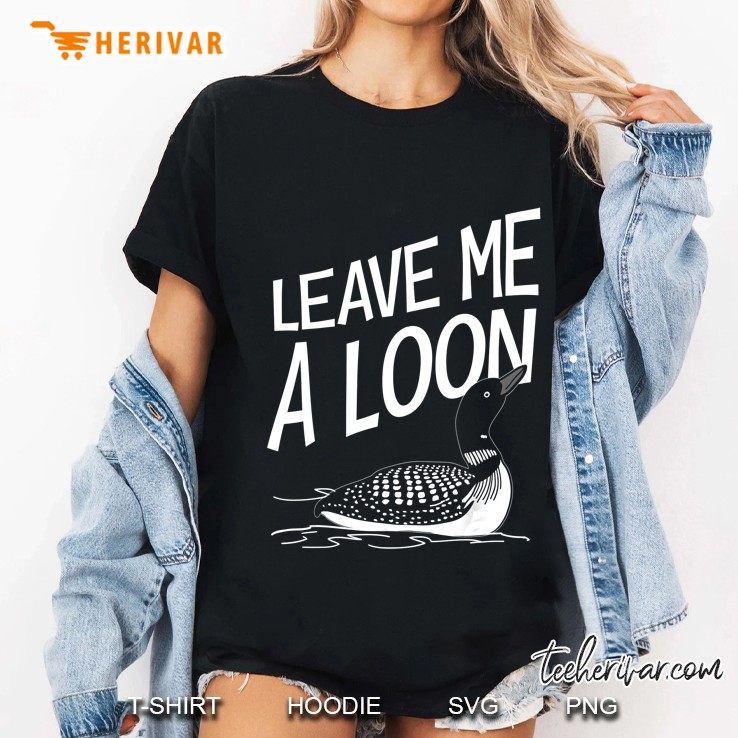 Leave Me A Loon Ladies Tee
