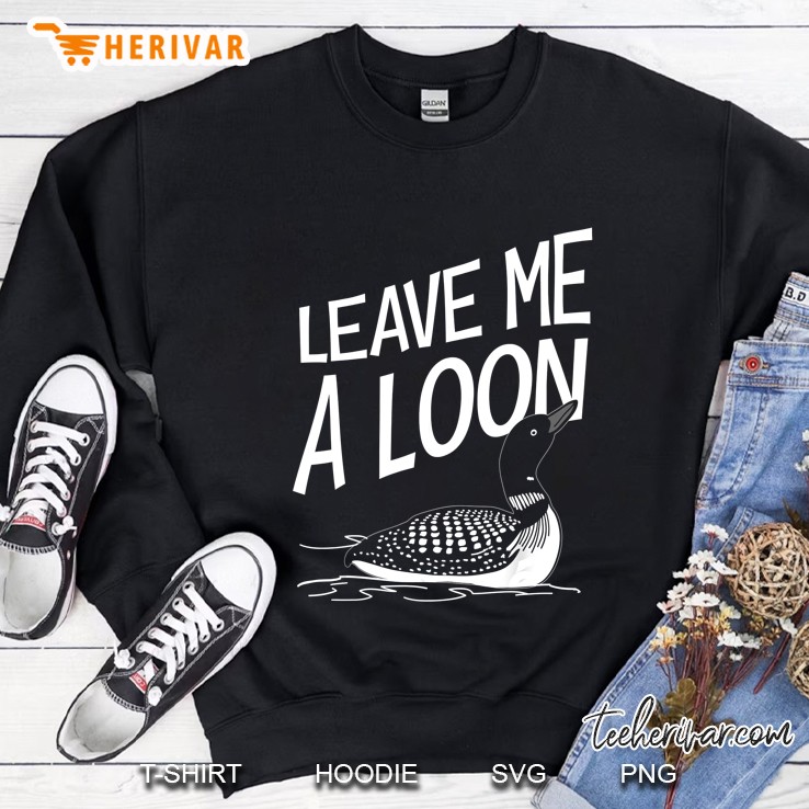 Leave Me A Loon Sweatshirt