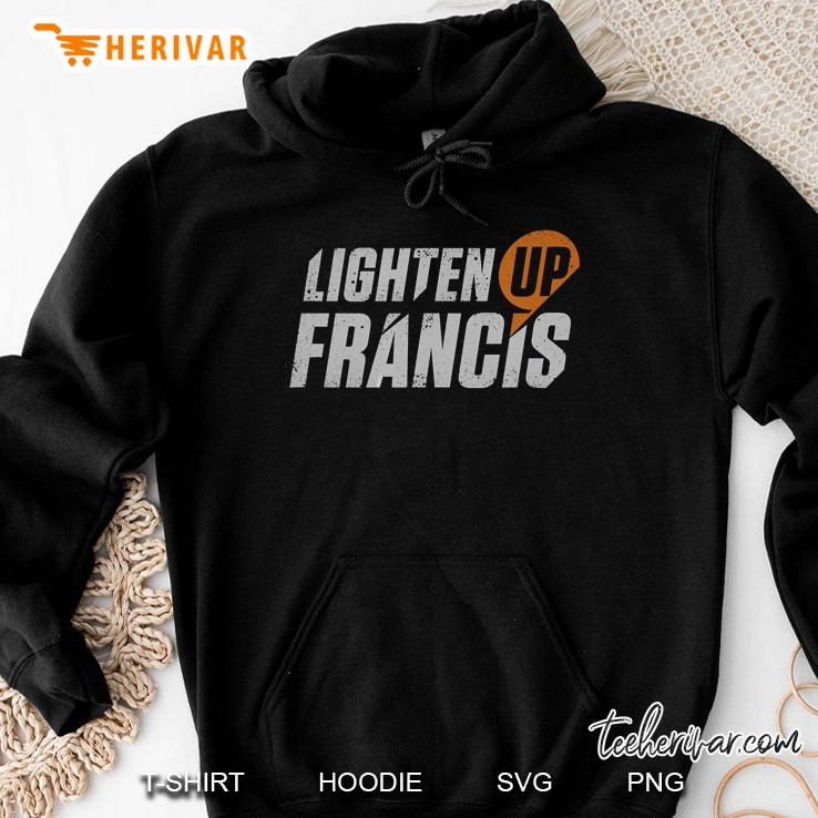 Lighten Up Francis Hoodie