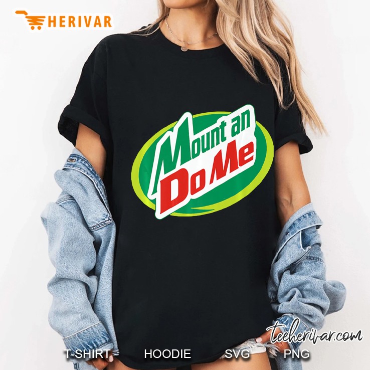 Mount An Do Me Mountain Dew Logo Version Ladies Tee