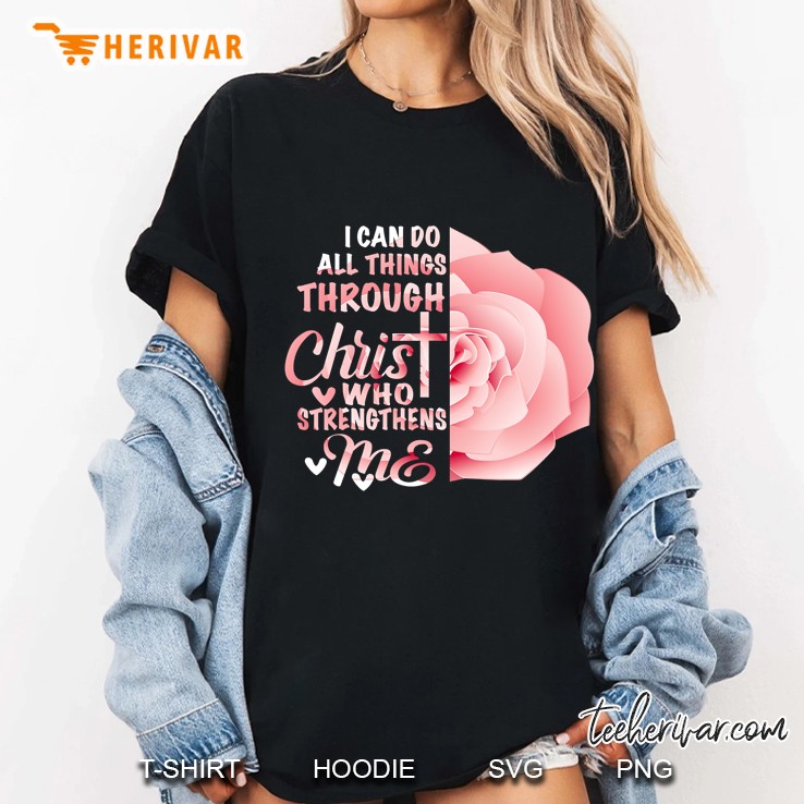 I Can Do All Things Through Christ Who Strengthens Me Pink Rose Version Ladies Tee