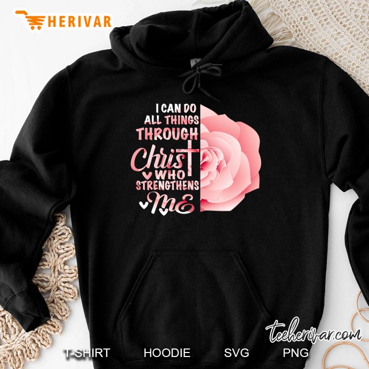I Can Do All Things Through Christ Who Strengthens Me Pink Rose Version Hoodie