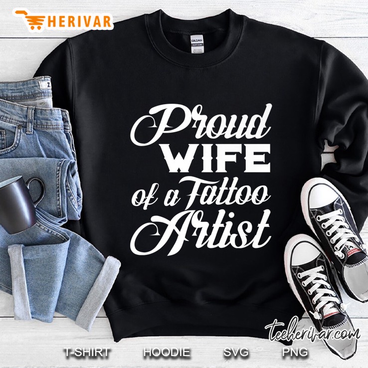 Proud Wife Of Tattoo Artist Sweatshirt