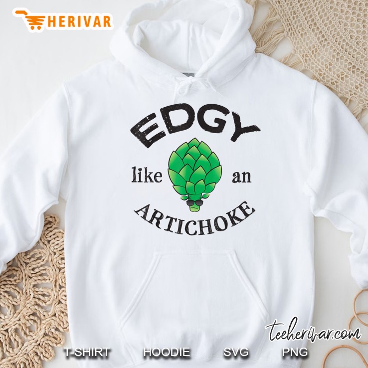 Edgy Like An Artichoke Hoodie