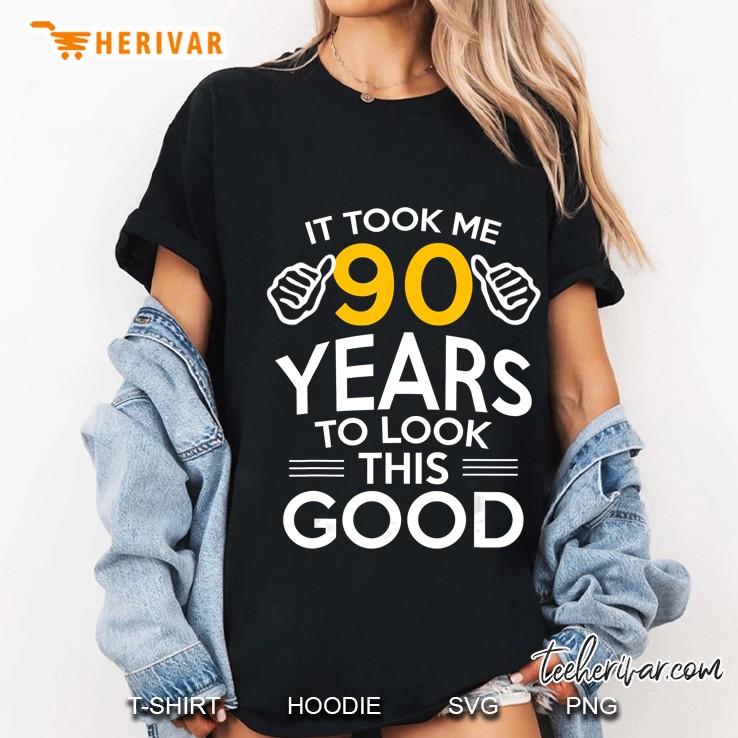 It Took Me 90 Years To Look This Good Ladies Tee