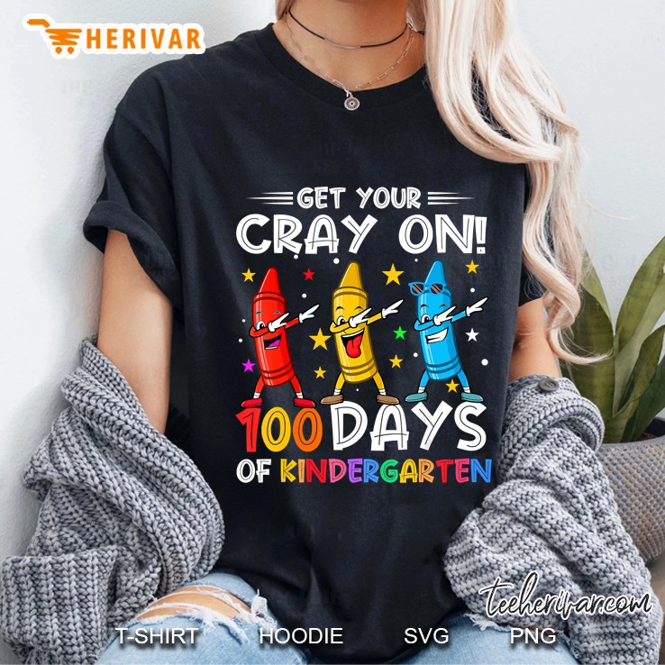 Get Your Cray On 100 Days Of Kindergarten Dabbing Crayons Version Ladies Tee