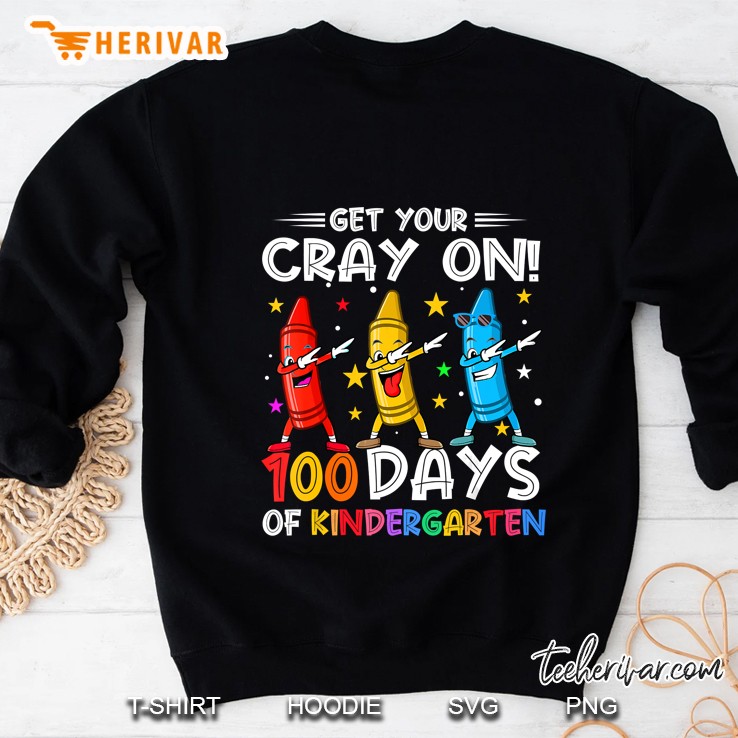 Get Your Cray On 100 Days Of Kindergarten Dabbing Crayons Version Sweatshirt