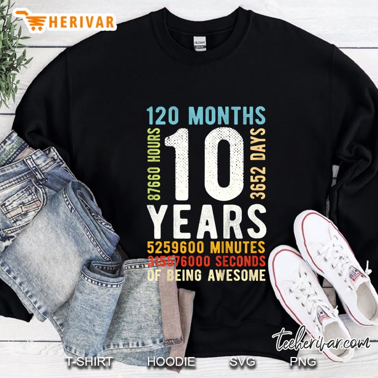 10 Years 120 Months 3652 Days, 87660 Hours Of Being Awesome Vintage Version Sweatshirt