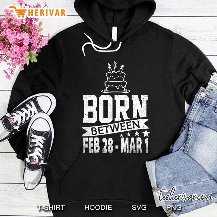 Born Between Feb 28 - Mar 1 Hoodie