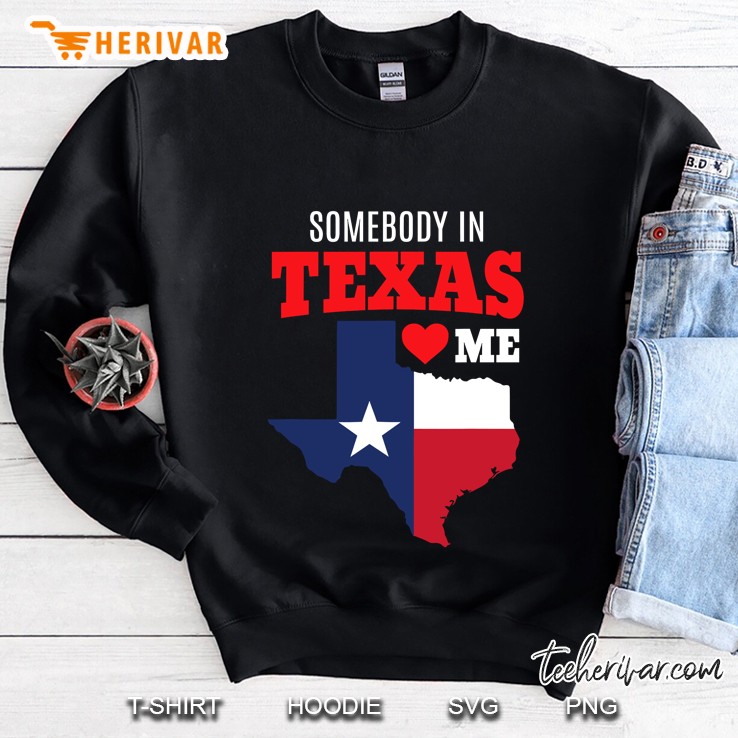 Somebody In Texas Loves Me Sweatshirt
