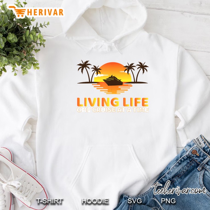 Living Life One Cruise At A Time Hoodie