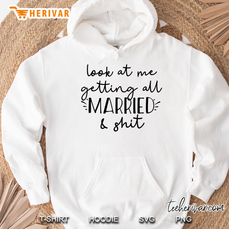 Look At Me Getting All Married Hoodie