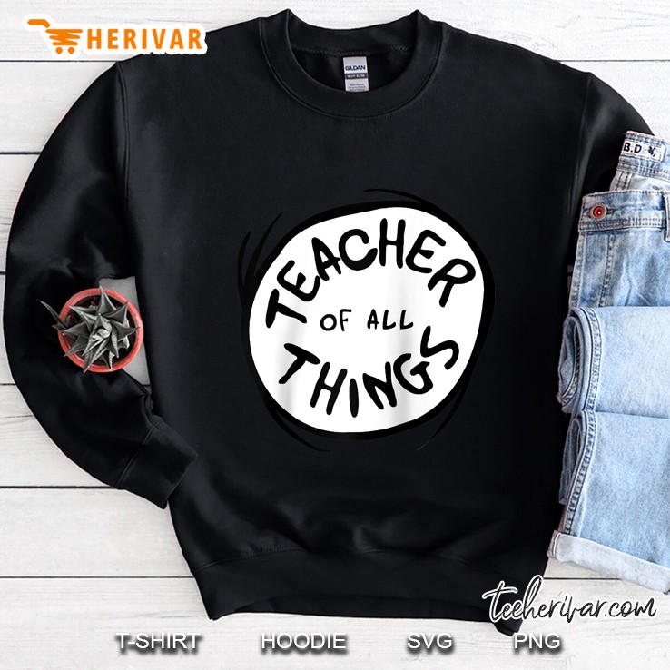 Teacher Of All Things Sweatshirt
