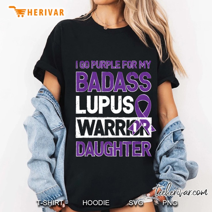 I Go Purple For My Badass Lupus Warrior Daughter Purple Ribbon Version Ladies Tee