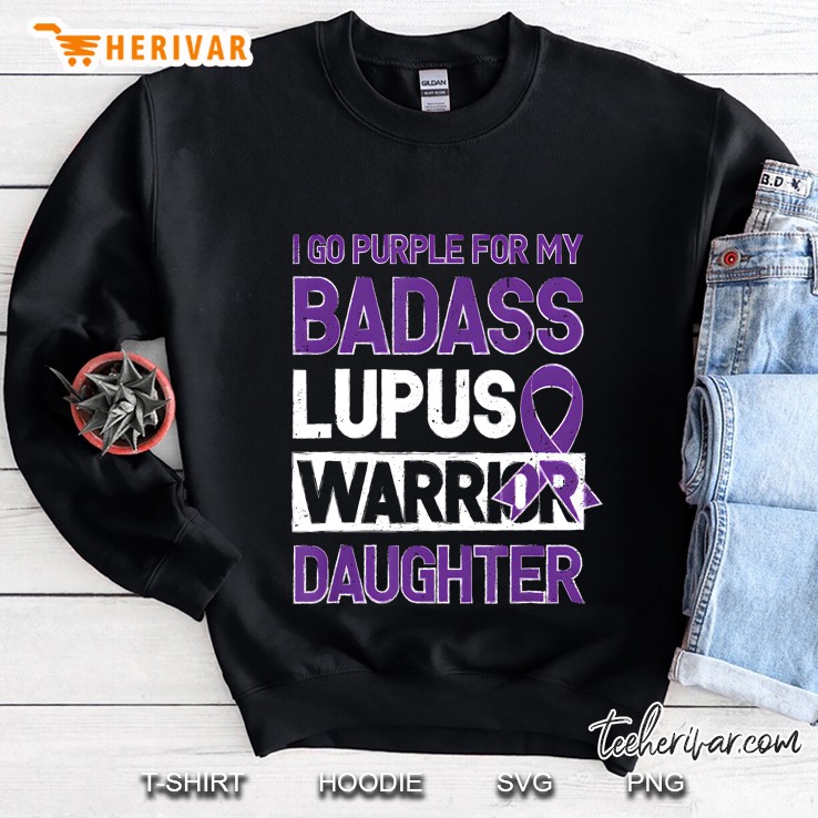 I Go Purple For My Badass Lupus Warrior Daughter Purple Ribbon Version Sweatshirt