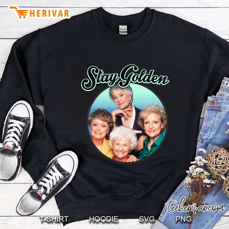 Stay Golden The Golden Girls Version Sweatshirt