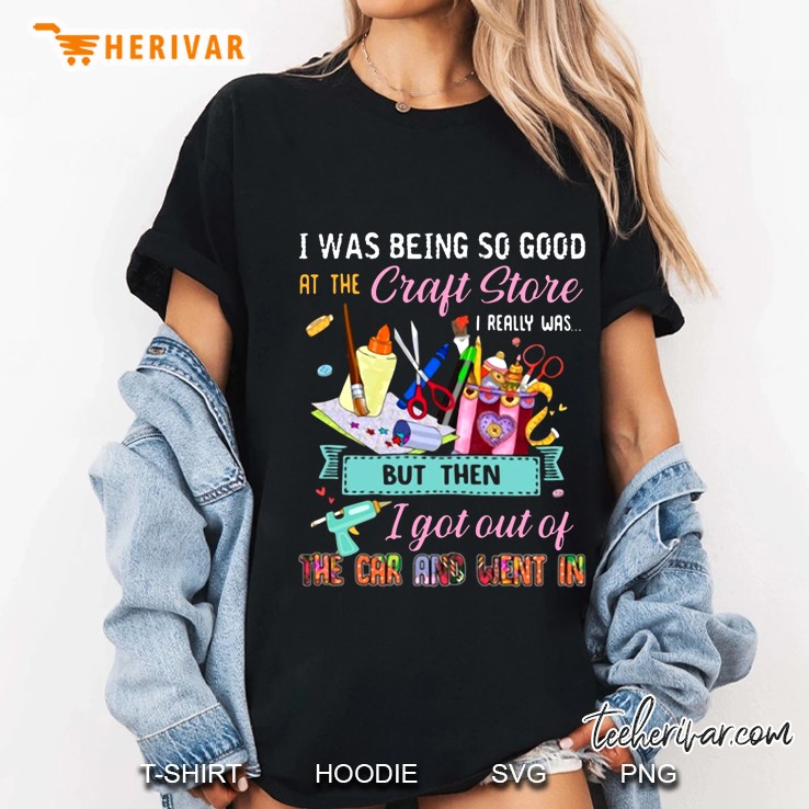 I Was Being So Good At The Craft Store I Really Was But Then I Got Out Of The Car And Went In Ladies Tee