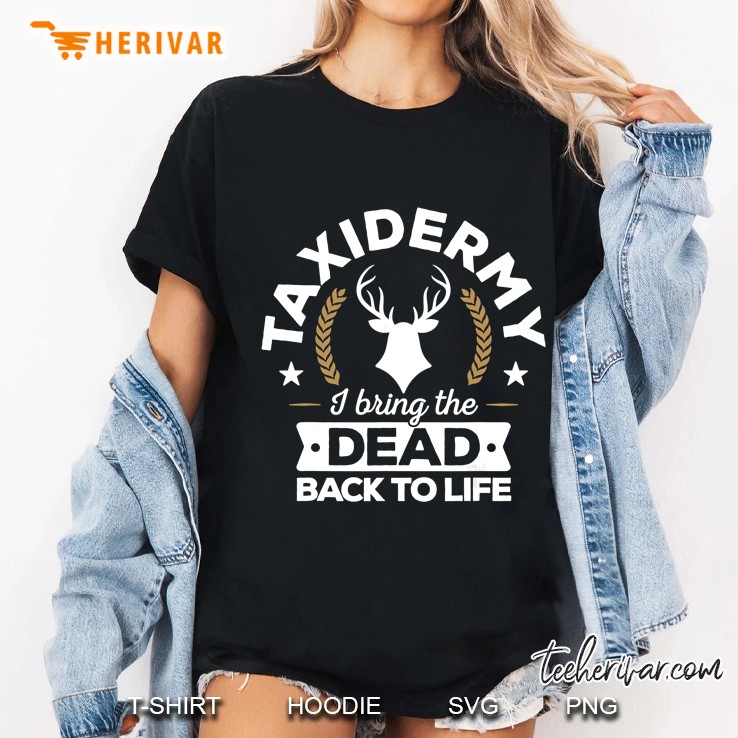 Taxidermist I Bring The Dead Back To Life Taxidermy Ladies Tee