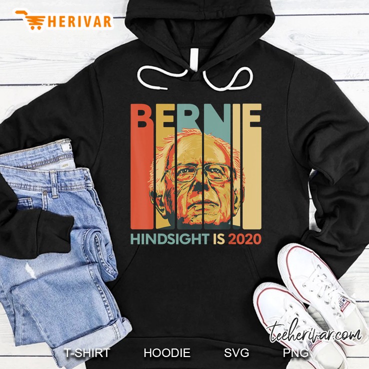 Vintage Bernie Sanders President Hindsight Is 2020 Hoodie