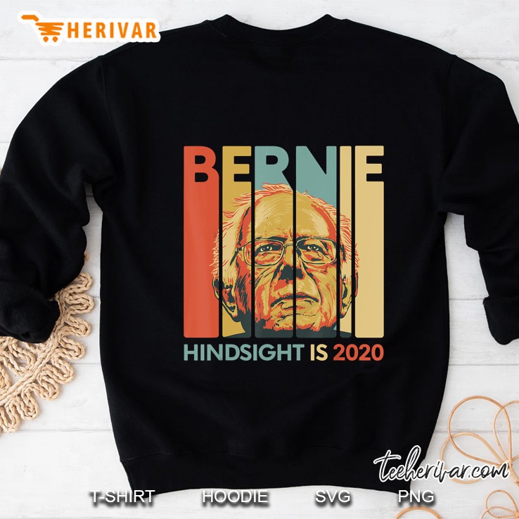 Vintage Bernie Sanders President Hindsight Is 2020 Sweatshirt