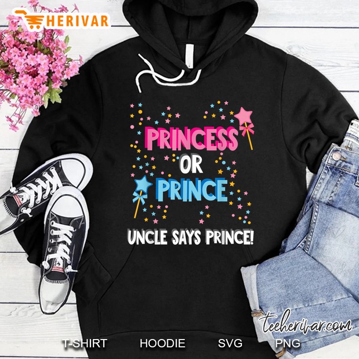 Princess Or Prince Uncle Says Prince Hoodie