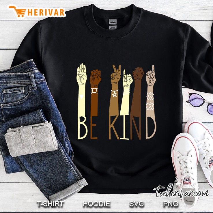 Be Kind Different Color Hands American Sign Language Version Sweatshirt