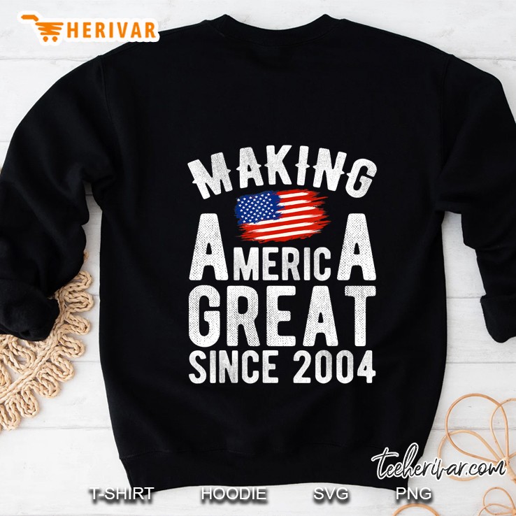 Making America Great Since 2004 American Flag Version Sweatshirt