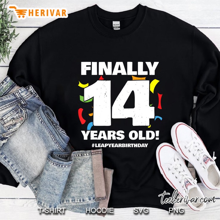 Finally 14 Years Old Leap Year Birthday Sweatshirt