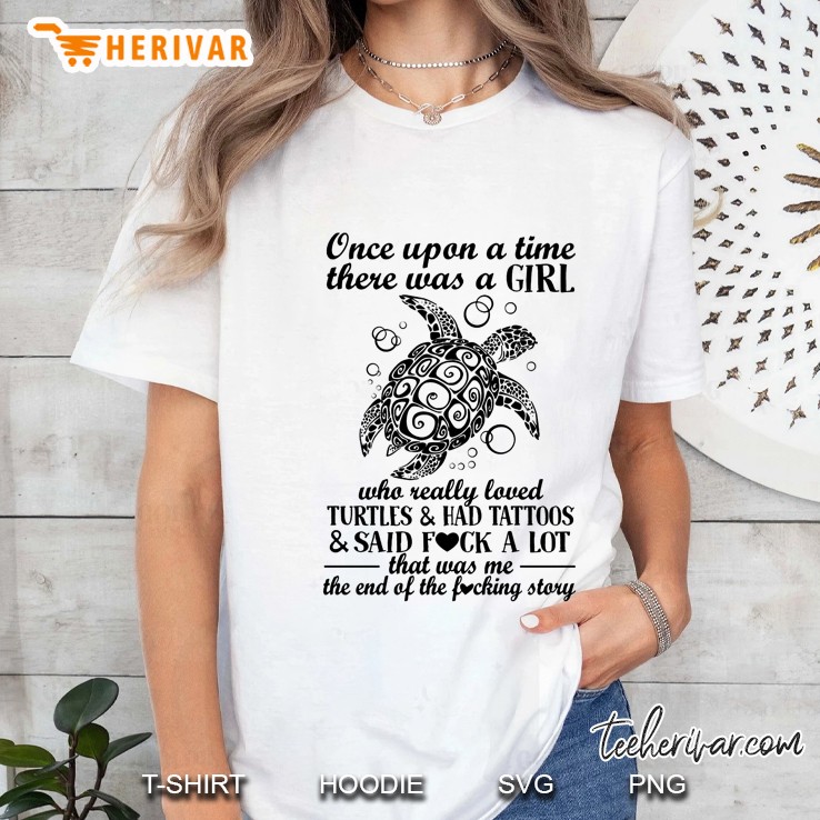 Once Upon A Time There Was A Girl Who Really Loved Turtles & Had Tatoos Tatoos Turtle Version Ladies Tee