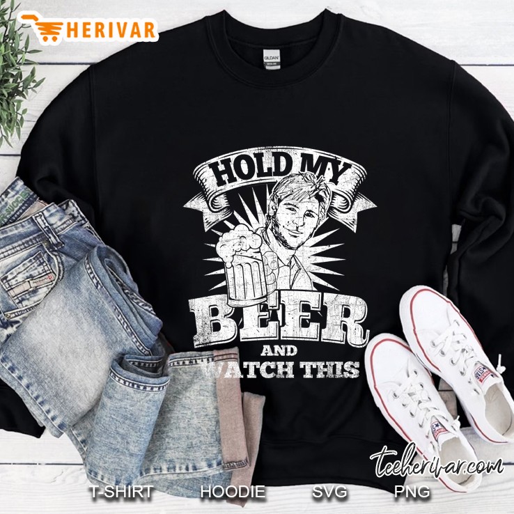 Hold My Beer And Watch This Beer Mug Man Version Sweatshirt