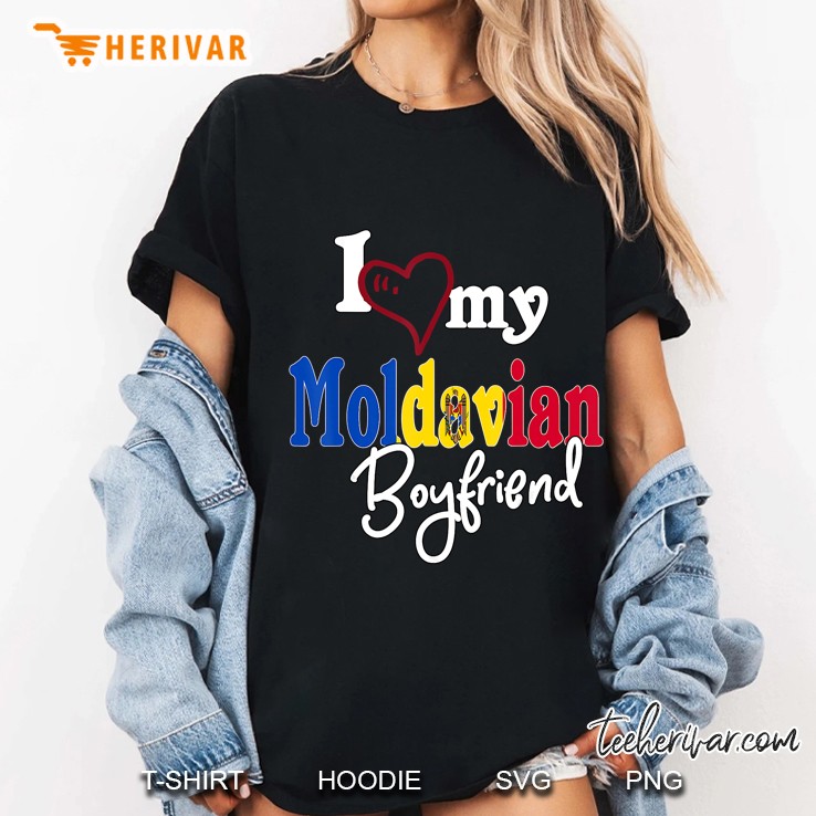 I Love My Moldavian Boyfriend Moldova Flag Version Ladies Tee