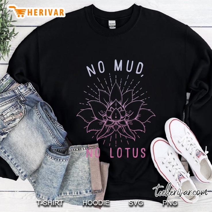 No Mud No Lotus Sweatshirt