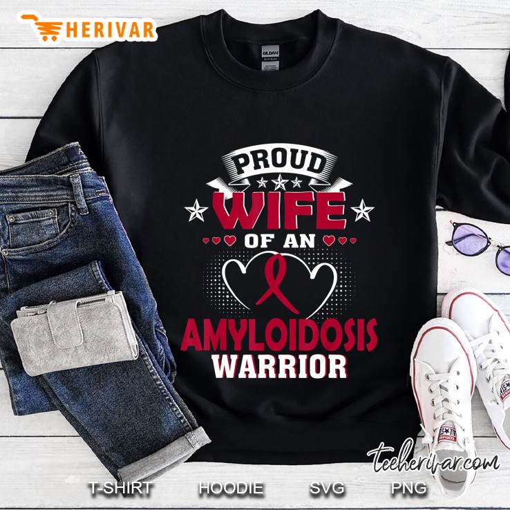 Proud Wife Of An Amyloidosis Warrior Sweatshirt