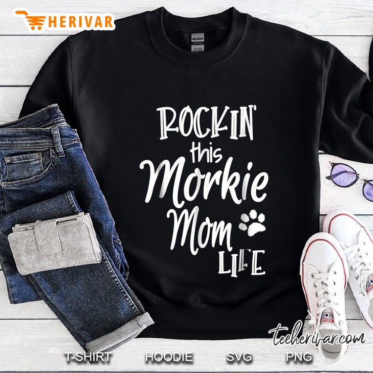 Rockin This Life Morkie Mom Life Sweatshirt