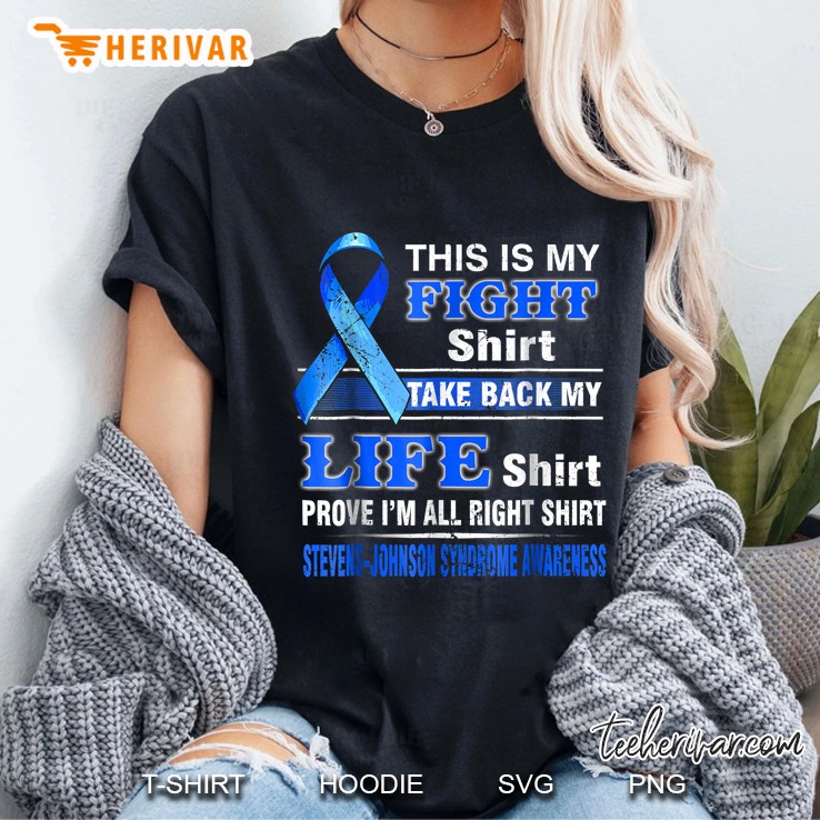 This Is My Fight Shirt Take Back My Life Shirt Prove I’m All Right Shirt Stevens-Johnson Syndrome Awareness Ladies Tee