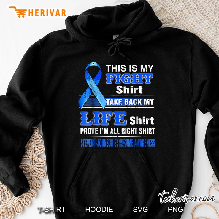 This Is My Fight Shirt Take Back My Life Shirt Prove I’m All Right Shirt Stevens-Johnson Syndrome Awareness Hoodie