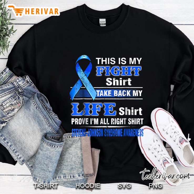 This Is My Fight Shirt Take Back My Life Shirt Prove I’m All Right Shirt Stevens-Johnson Syndrome Awareness Sweatshirt