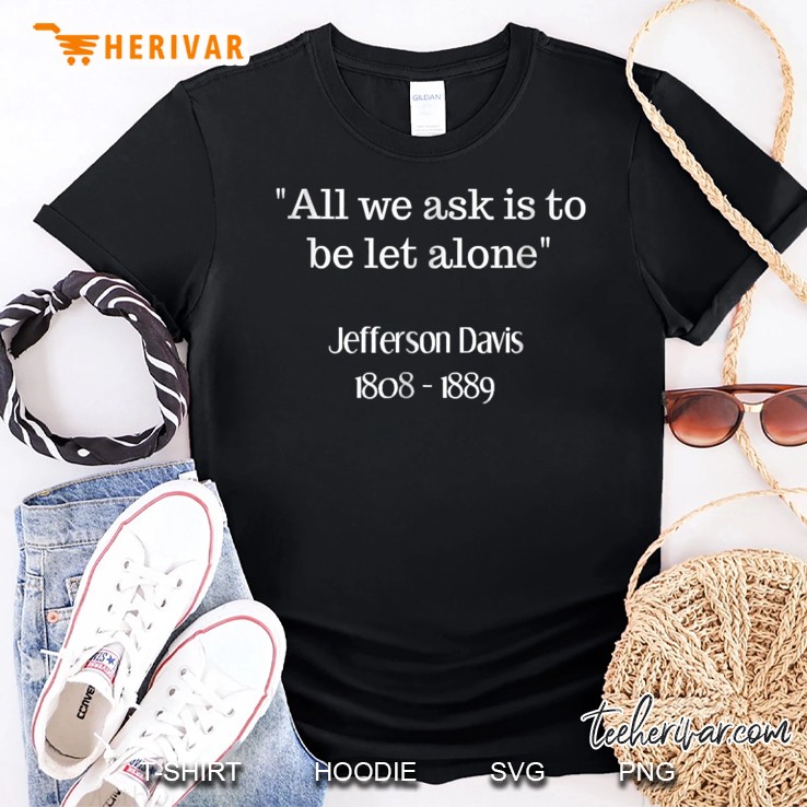 Famous Quotes Jefferson Davis Shirt