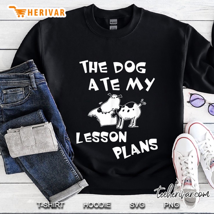 The Dog Ate My Lesson Plans Sweatshirt