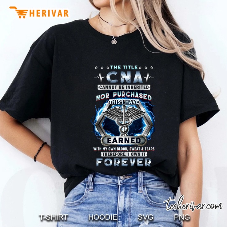 The Title CNA Cannot Be Inherited Nor Purchased This I Have Earned Caduceus Version Ladies Tee