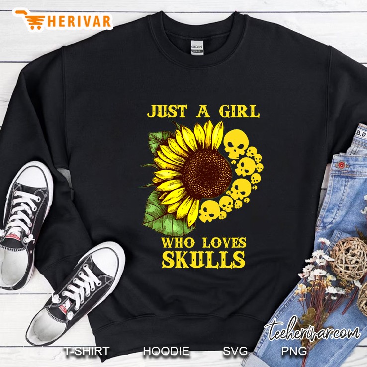 Just A Girl Who Loves Skulls Skulls Sunflower Version Sweatshirt