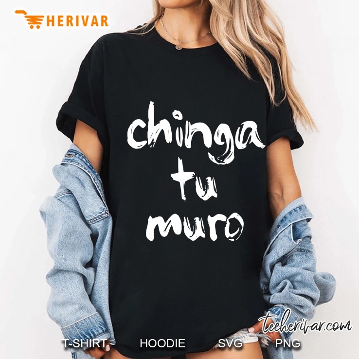 Chinga Tu Muro Ladies Tee