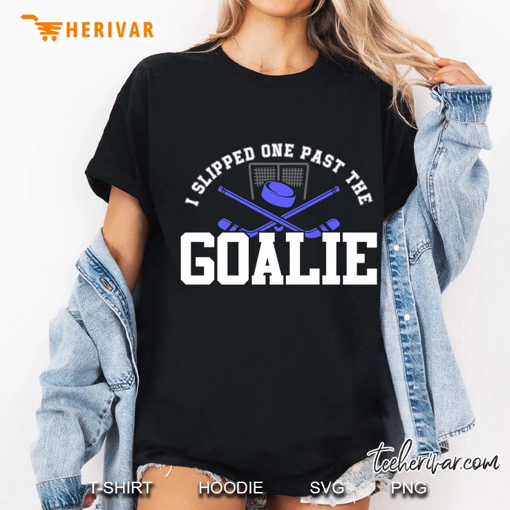 I Slipped One Past The Goalie Hockey Version Ladies Tee