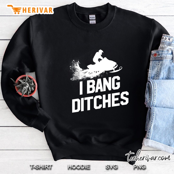 I Bang Ditches Snowmobile Driver Silhouette Version Sweatshirt