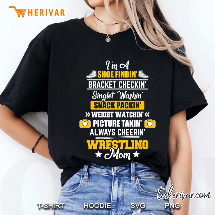 I Am A Shoe Findn Bracket Checkin Singlet Washin Snack Packin Wrestling Mom Ladies Tee