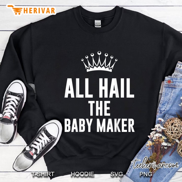 All Hail The Baby Maker Crown Sweatshirt