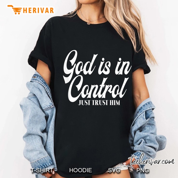 God Is In Control Just Trust Him Ladies Tee