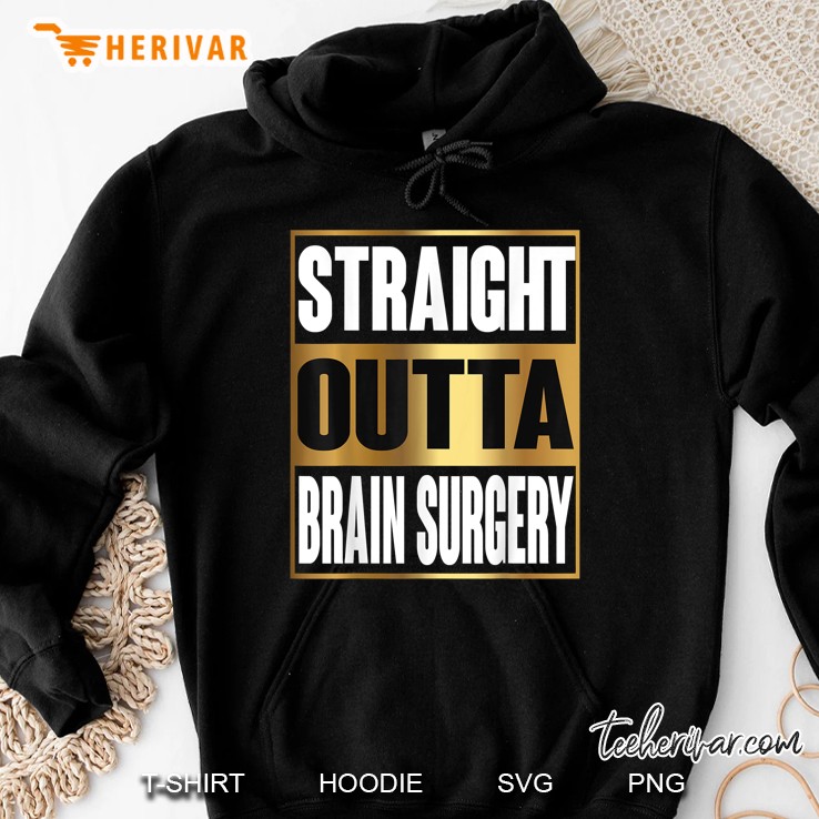 Straight Outta Brain Surgery Hoodie
